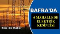 Bafrada 6 Mahallede Elektrik Kesintisi