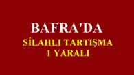 Bafra’da Silahlı Tartışma:  1 yaralı