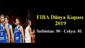 2019 FIBA Dünya Kupası Sırbistan: 90 – Çekya: 81