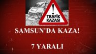 Samsun’da  Kaza:7 Yaralı
