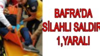 Bafrada Silahlı Saldırı 1 yaralı