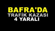 Bafra’da Trafik Kazası ; 4 Yaralı