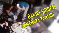 İzmir’de bakıcı şiddeti kameraya yansıdı