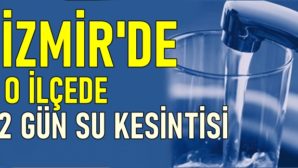 İzmir’in Buca İlçesinde İki Gün Su Kesintisi Uygulanacak