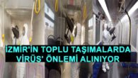 İzmir’de toplu ulaşıma virüs önlemi