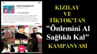 Türk Kızılayı ve TikTok Covid-19’a karşı seferber oldu