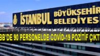 İstanbul Büyükşehir Belediyesi Personelinde Covid-19 Çıktı
