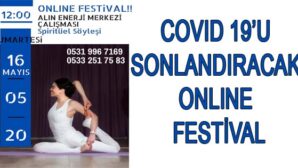 COVID 19’U SONLANDIRACAK ONLINE FESTİVAL