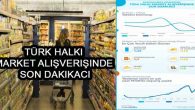 Türk halkı market alışverişinde son dakikacı