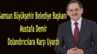 Mustafa Demir dolandırıcılara karşı uyardı
